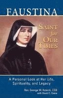 bokomslag Faustina, a Saint for Our Times: A Personal Look at Her Life, Spirituality, and Legacy