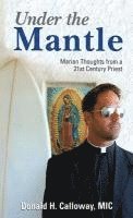 bokomslag Under the Mantle: Marians Thoughts from a 21st Century Priest