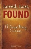 bokomslag Loved, Lost, Found: 17 Divine Mercy Conversions