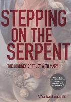 Thaddaeus Lancton - Stepping on the Serpent: The Journey of Trust with Mary, Häftad