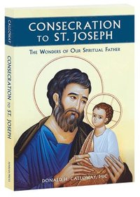 bokomslag Consecration to St Joseph: The Wonders of Our Spiritual Father