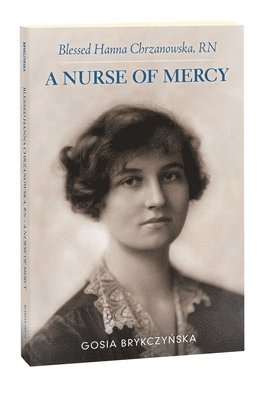 bokomslag Blessed Hanna Chrzanowska, RN: A Nurse of Mercy