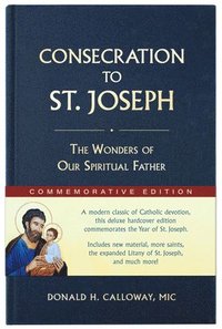 bokomslag Consecration to St. Joseph: Year of St. Joseph Commemorative Edition: The Wonders of Our Spiritual Father