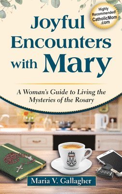 bokomslag Joyful Encounters with Mary: A Woman's Guide to Living the Mysteries of the Rosary