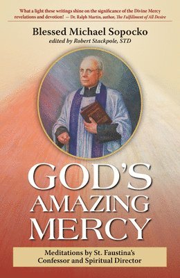 bokomslag God's Amazing Mercy: Meditations by St. Faustina's Confessor and Spiritual Director