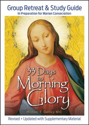 33 Days to Morning Glory: Group Retreat & Study Guide 1