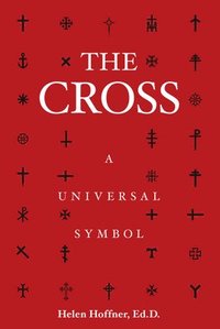 bokomslag The Cross: A Universal Symbol