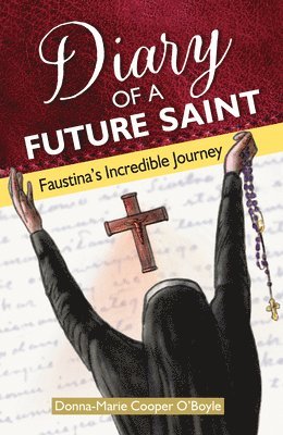 bokomslag Diary of a Future Saint: Faustina's Incredible Journey