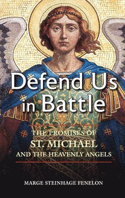 bokomslag Defend Us in Battle: The Promises of St. Michael and the Heavenly Angels