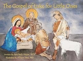 Sara Beth Meyer - The Gospel of Luke for Little Ones, Inbunden