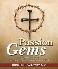 bokomslag Passion Gems: Daily Wisdom on the Suffering, Cross, and Death of Jesus