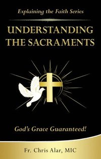 bokomslag Understanding the Sacraments:
