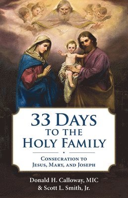33 Days to the Holy Family: Consecration to Jesus, Mary, and Joseph