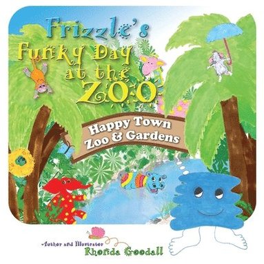 Rhonda L Goodall - Frizzle's Funky Day at the Zoo, Häftad