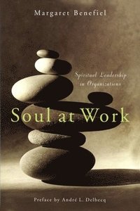 bokomslag Soul at Work: Spiritual Leadership in Organizations