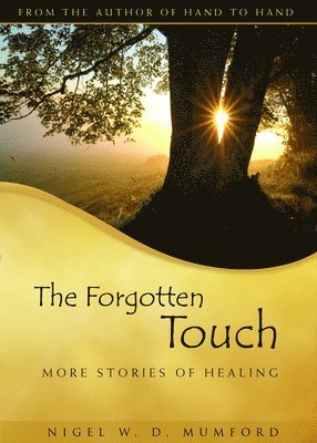 The Forgotten Touch: More Stories of Healing