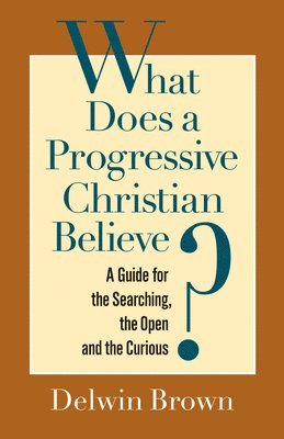 bokomslag What Does a Progressive Christian Believe?