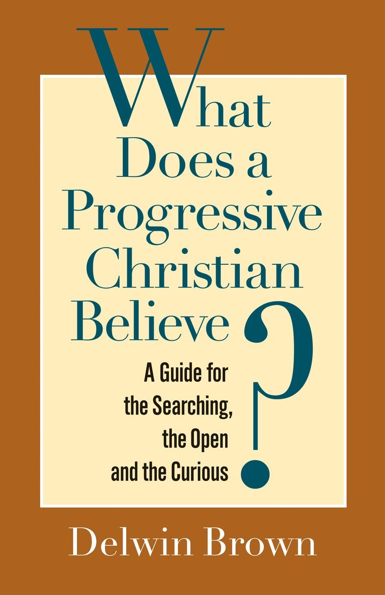 Delwin Brown - What Does a Progressive Christian Believe?, Häftad