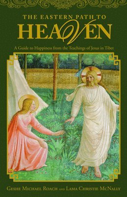 bokomslag The Eastern Path to Heaven: A Guide to Happiness from the Teachings of Jesus in Tibet