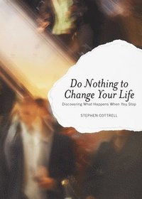 bokomslag Do Nothing to Change Your Life: Discovering What Happens When You Stop