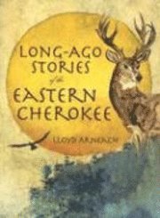 bokomslag Long-Ago Stories of the Eastern Cherokee