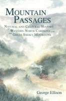 Mountain Passages: Natural and Cultural History of Western North Carolina and the Great Smoky Mountains 1