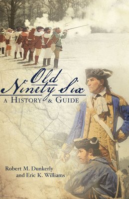 Robert M. Dunkerly - Old Ninety Six: A History & Guide, Häftad