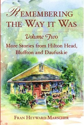 Fran Heyward Marscher Bollin - Remembering the Way It Was: More Stories from Hilton Head, Bluffton and Daufuskie, Häftad