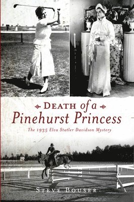 Death of a Pinehurst Princess: The 1935 Elva Statler Davidson Mystery 1