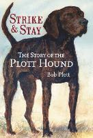 bokomslag The Story of the Plott Hound: Strike & Stay