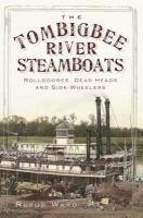 bokomslag The Tombigbee River Steamboats: Rollodores, Dead Heads and Side-Wheelers