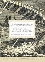 bokomslag A Whaling Captain's Life: The Exciting True Account by Henry Acton for His Son, William