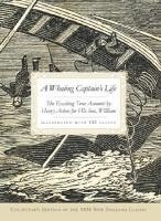 William Acton - A Whaling Captain's Life: The Exciting True Account by Henry Acton for His Son, William, Häftad