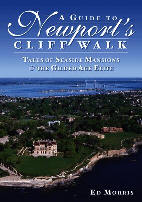 Edward Morris - A Guide to Newport's Cliff Walk: Tales of Seaside Mansions & the Gilded Age Elite, Häftad