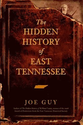 bokomslag The Hidden History of East Tennessee