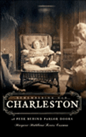 bokomslag Remembering Old Charleston:: A Peek Behind Parlor Doors