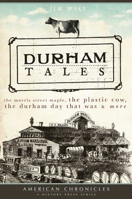 bokomslag Durham Tales: The Morris Street Maple, the Plastic Cow, the Durham Day That Was & More
