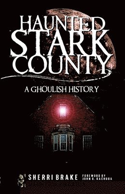 bokomslag Haunted Stark County: A Ghoulish History