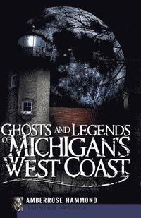 bokomslag Ghosts and Legends of Michigan's West Coast