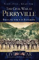 The Civil War at Perryville: Battling for the Bluegrass