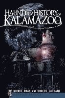 bokomslag Haunted History of Kalamazoo