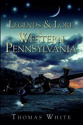 Thomas White - Legends & Lore of Western Pennsylvania, Häftad