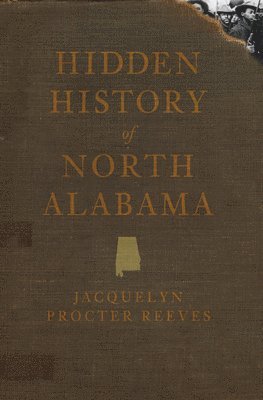 Hidden History of North Alabama 1