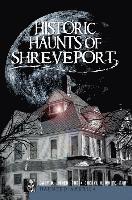 Gary Joiner, Cheryl H. White - Historic Haunts of Shreveport, Häftad