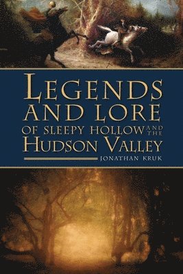 bokomslag Legends and Lore of Sleepy Hollow and the Hudson Valley