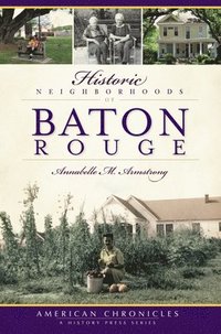 bokomslag Historic Neighborhoods of Baton Rouge