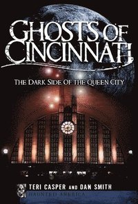bokomslag Ghosts of Cincinnati:: The Dark Side of the Queen City