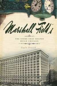 bokomslag Marshall Field's: The Store That Helped Build Chicago