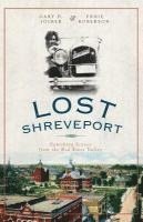 bokomslag Lost Shreveport: Vanishing Scenes from the Red River Valley
