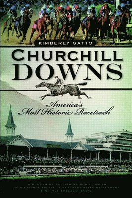 bokomslag Churchill Downs: America's Most Historic Racetrack